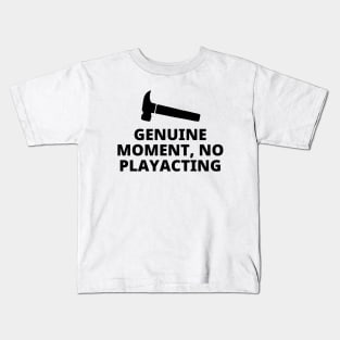 Genuine Moment No Playacting Kids T-Shirt